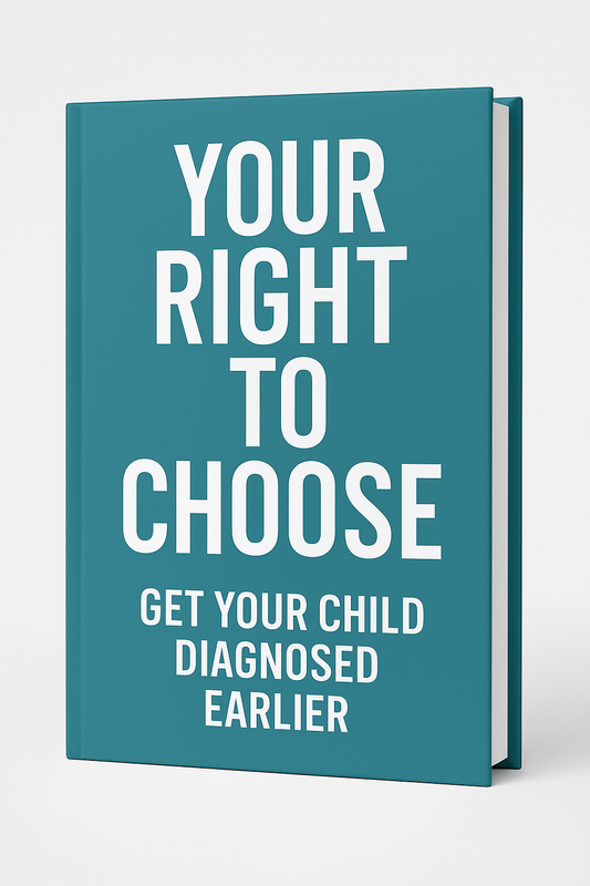 Right to chose - Get you child diagnosed QUICKER